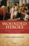 Wounded Heroes: Vulnerability as a Virtue in Ancient Greek Literature and Philosophy