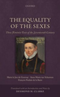 Equality of the Sexes: Three Feminist Texts of the Seventeenth Century