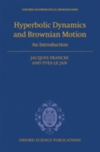 Hyperbolic Dynamics and Brownian Motion: An Introduction