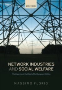 Network Industries and Social Welfare: The Experiment that Reshuffled European Utilities