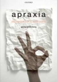 Apraxia: The Cognitive side of motor control