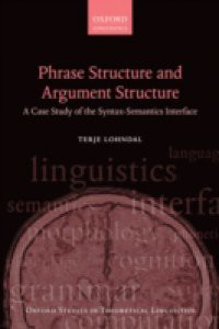 Phrase Structure and Argument Structure: A Case Study of the Syntax-Semantics Interface