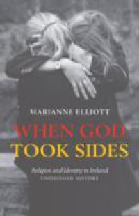 When God Took Sides: Religion and Identity in Ireland – Unfinished History