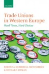 Trade Unions in Western Europe: Hard Times, Hard Choices