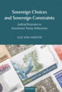 Sovereign Choices and Sovereign Constraints: Judicial Restraint in Investment Treaty Arbitration