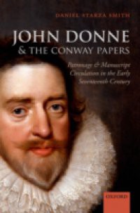 John Donne and the Conway Papers: Patronage and Manuscript Circulation in the Early Seventeenth Century