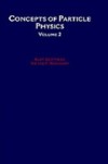 Concepts of Particle Physics: Volume II