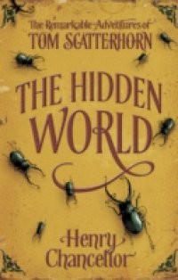 Hidden World (The Remarkable Adventures of Tom Scatterhorn 2)