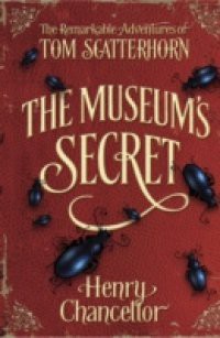 Museum's Secret (The Remarkable Adventures of Tom Scatterhorn 1)