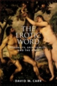 Erotic Word: Sexuality, Spirituality, and the Bible
