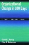Organizational Change in 100 Days: A Fast Forward Guide