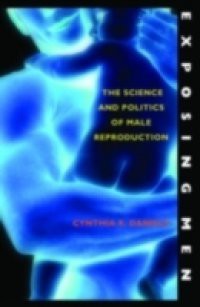 Exposing Men The Science and Politics of Male Reproduction