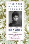 To Keep the Waters Troubled: The Life of Ida B. Wells