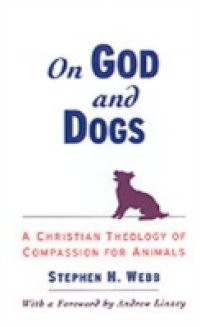 On God and Dogs: A Christian Theology of Compassion for Animals