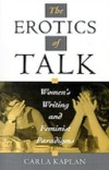 Erotics of Talk: Women's Writing and Feminist Paradigms