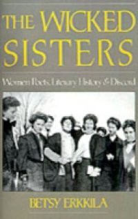 Wicked Sisters: Women Poets, Literary History, and Discord