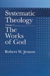 Systematic Theology: Volume 2: The Works of God