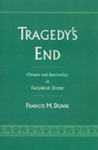 Tragedy's End: Closure and Innovation in Euripidean Drama