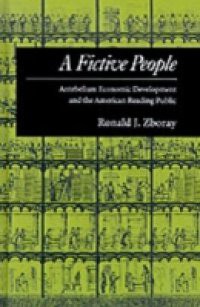 Fictive People: Antebellum Economic Development and the American Reading Public