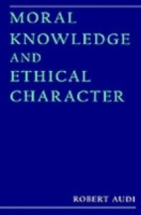 Moral Knowledge and Ethical Character