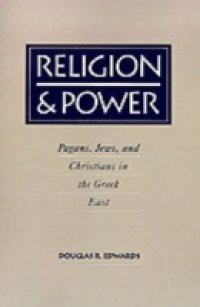 Religion and Power: Pagans, Jews, and Christians in the Greek East