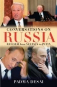 Conversations on Russia: Reform from Yeltsin to Putin