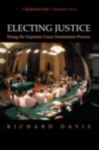 Electing Justice: Fixing the Supreme Court Nomination Process