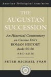 Augustan Succession: An Historical Commentary on Cassius Dio's Roman History Books 55-56 (9 B.C.-A.D. 14)