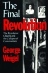 Final Revolution: The Resistance Church and the Collapse of Communism