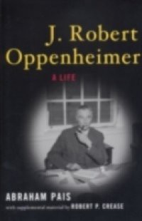 J. Robert Oppenheimer: A Life