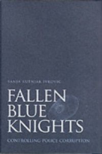 Fallen Blue Knights: Controlling Police Corruption