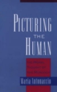 Picturing the Human: The Moral Thought of Iris Murdoch