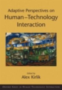 Adaptive Perspectives on Human-Technology Interaction Methods and Models for Cognitive Engineering and Human-Computer Interaction