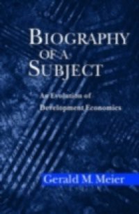 Biography of a Subject: An Evolution of Development Economics
