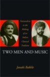 Two Men and Music: Nationalism in the Making of an Indian Classical Tradition