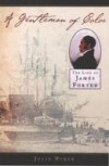 Gentleman of Color: The Life of James Forten