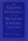Grand Strategy of the Russian Empire, 1650-1831