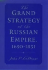 Grand Strategy of the Russian Empire, 1650-1831