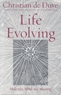 Life Evolving: Molecules, Mind, and Meaning