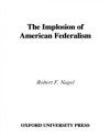 Implosion of American Federalism