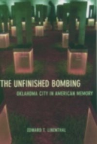 Unfinished Bombing: Oklahoma City in American Memory