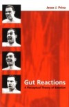 Gut Reactions: A Perceptual Theory of Emotion