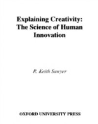 Explaining Creativity:The Science of Human Innovation