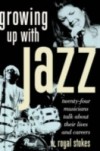 Growing Up with Jazz: Twenty-Four Musicians Talk about Their Lives and Careers