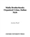 Mafia Brotherhoods Organized Crime, Italian Style