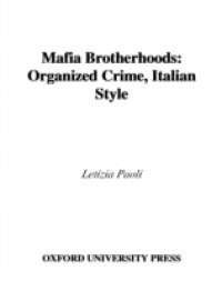 Mafia Brotherhoods Organized Crime, Italian Style