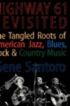 Highway 61 Revisited: The Tangled Roots of American Jazz, Blues, Rock, & Country Music