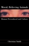 Moral, Believing Animals: Human Personhood and Culture