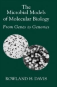 Microbial Models of Molecular Biology: From Genes to Genomes