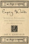 Empty Words: Buddhist Philosophy and Cross-Cultural Interpretation